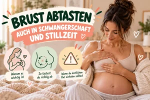 Brust abtasten Schwangerschaft Stillzeit Krebsprävention